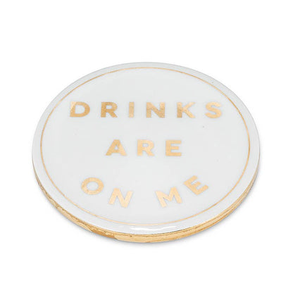 Drinks are on Me Coaster