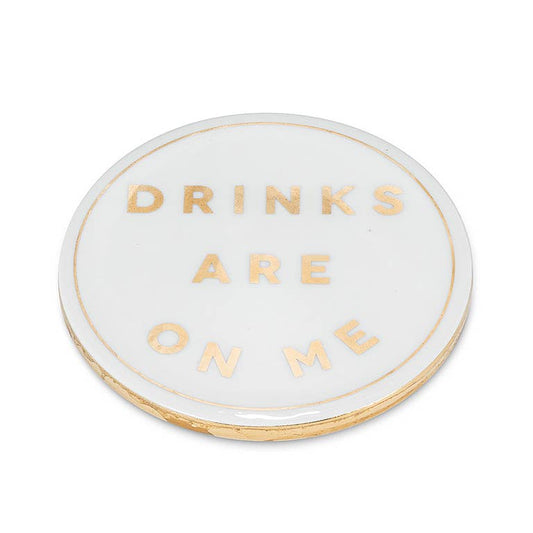 Drinks are on Me Coaster